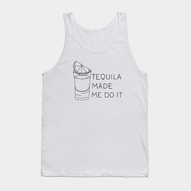 Tequila made me do it Tank Top by valentinahramov